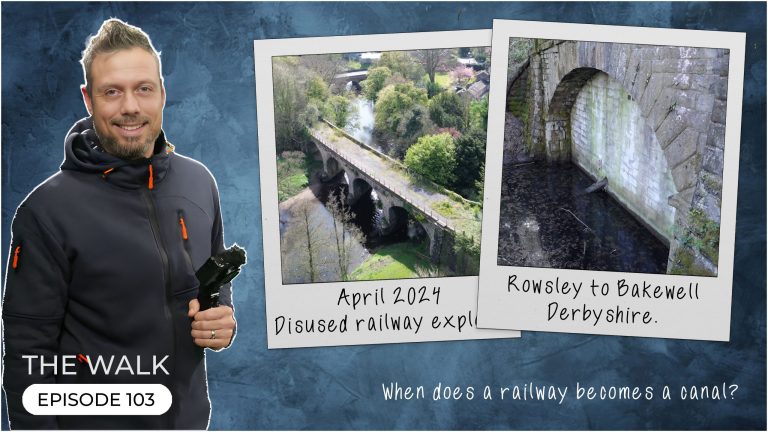 The Walk – EP 103 – When does a railway become a canal? – Rowsley to Bakewell, Derbyshire