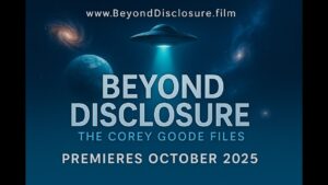 Beyond Disclosure: The Corey Goode Files Premieres October 2025!