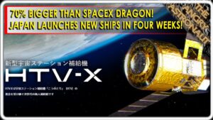 Japan launches NEW HTV-X in four weeks!  70% bigger than SpaceX Dragon!  IAC report!