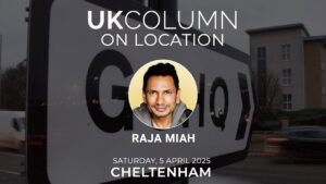 UK Column ‘On Location’ in Cheltenham: Raja Miah