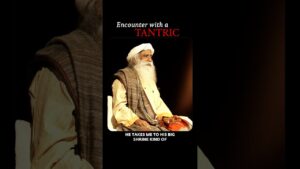 Sadhguru’s Encounter with a Tantric | Sadhguru