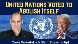 Yanis Varoufakis (clip): United Nations Voted to Abolish Itself