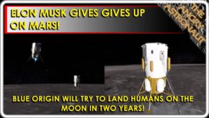UNREAL!  Elon Musk gives up on Mars!?  PLUS, Blue Orgin will put humans on the Moon in two years!