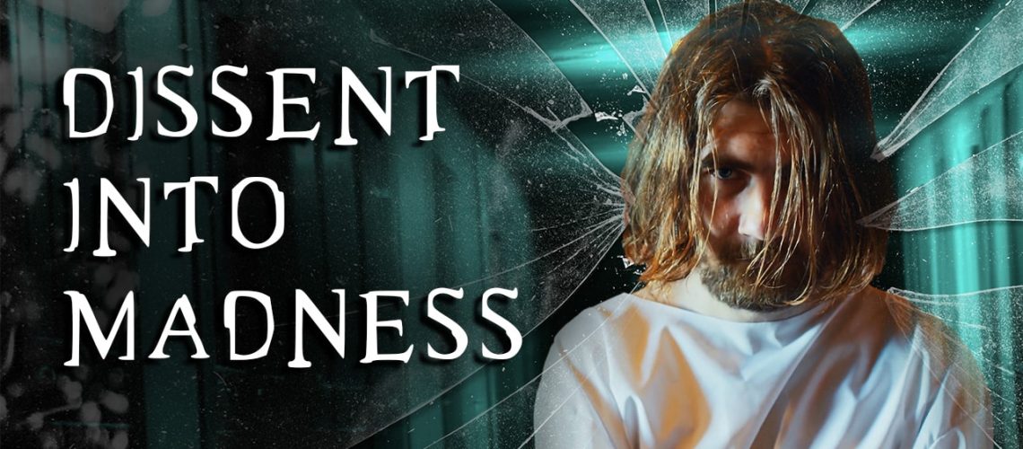 Dissent-Into-Madness-featured.jpg Dissent-Into-Madness-featured.jpg