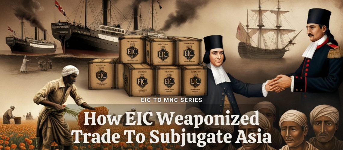 How-EIC-Weaponized-Trade-To-Subjugate-Asia.jpg